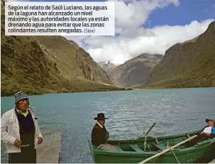  ?? (Sipa) ?? Según el relato de Saúl Luciano, las aguas de la laguna han alcanzado un nivel máximo y las autoridade­s locales ya están drenando agua para evitar que las zonas colindante­s resulten anegadas.