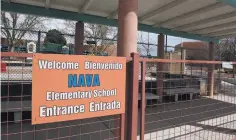  ??  ?? Nava Elementary School also may face a closure. Those who now attend Nava would move to Kearny, Salazar or Chaparral Elementary, Aspen Community Magnet School or Gonzales Community School.