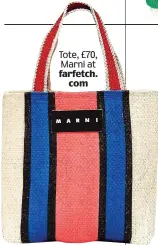  ??  ?? Tote, £70, Marni at farfetch. com