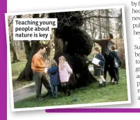  ??  ?? Teaching young people about nature is key