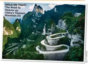 ??  ?? HOLD ON TIGHT: The Road To Heaven up China’s Tianmen Mountain (5)