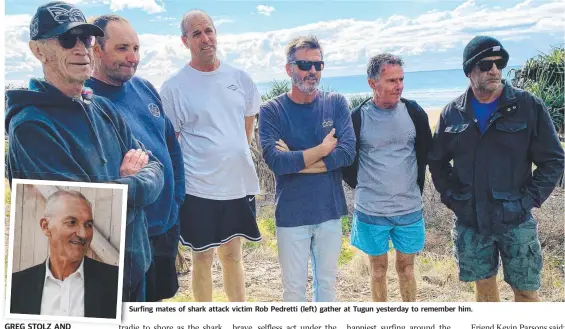  ??  ?? Surfing mates of shark attack victim Rob Pedretti (left) gather at Tugun yesterday to remember him.