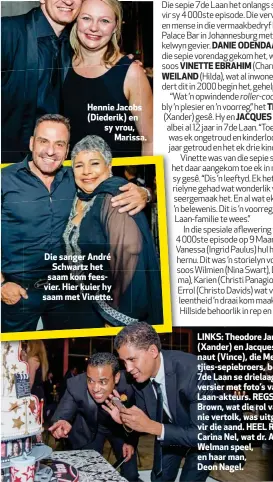  ??  ?? Hennie Jacobs (Diederik) en sy vrou, Marissa.Marissa Die sanger André Schwartz het saam kom feesvier. Hier kuier hy saam met Vinette.