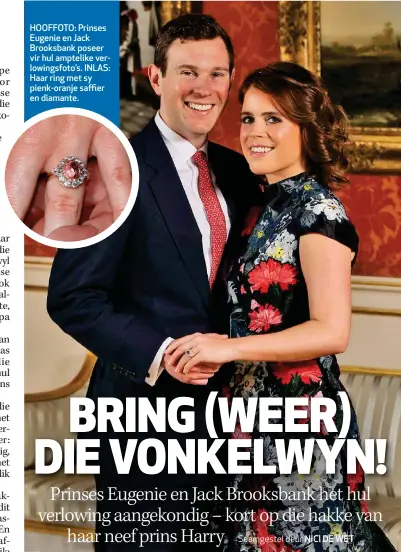  ??  ?? HOOFFOTO: Prinses Eugenie en Jack Brooksbank poseer vir hul amptelike verlowings­foto’s. INLAS: Haar ring met sy pienk-oranje saffier en diamante.
