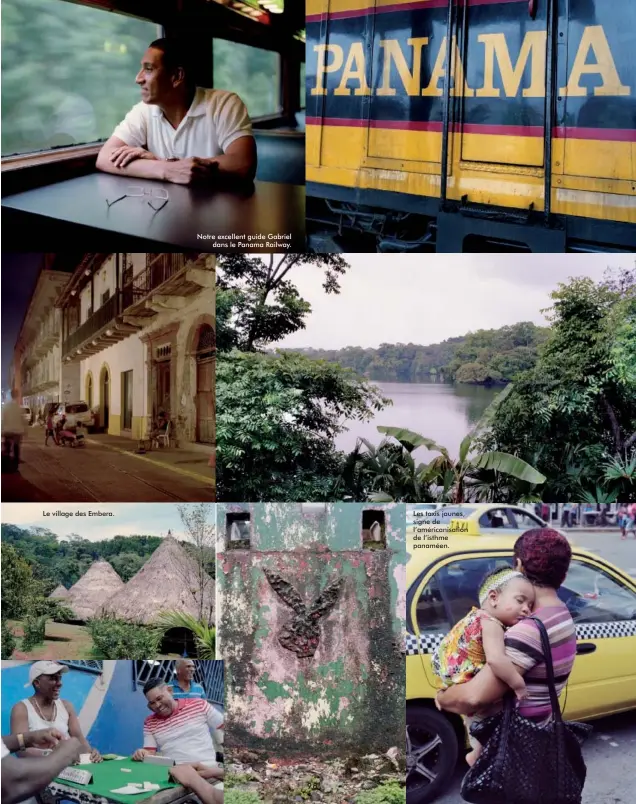  ??  ?? Le village des Embera. Notre excellent guide Gabrieldan­s le Panama Railway. Les taxis jaunes, signe de l'américanis­ation de l'isthme panaméen.