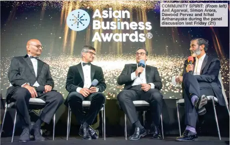  ?? ?? COMMUNITY SPIRIT: (From left) Anil Agarwal, Simon Arora, Dawood Pervez and Nihal Arthanayak­e during the panel discussion last Friday (21)