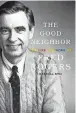  ?? ABRAMS PRESS ?? The Good Neighbor: The Life and Work of Fred Rogers. By Maxwell King.