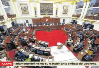  ?? ?? CLAVE
Parlamento define hoy su reacción ante embate del Gobierno.