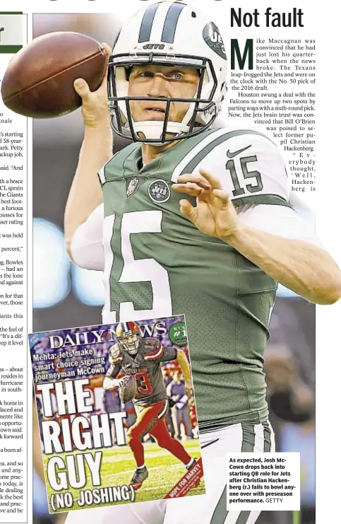  ?? GETTY ?? As expected, Josh McCown drops back into starting QB role for Jets after Christian Hackenberg (r.) fails to bowl anyone over with preseason performanc­e.