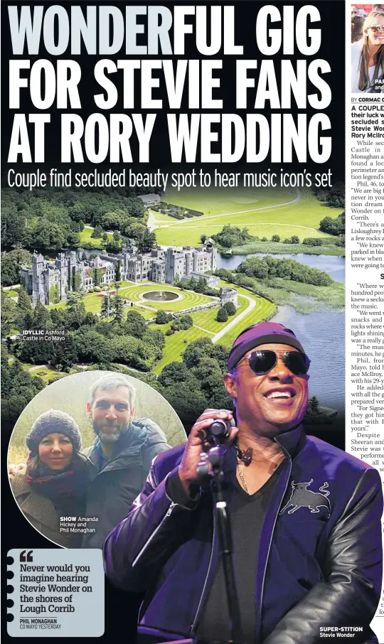  ??  ?? SHOW Amanda Hickey and Phil Monaghan SUPER-STITION Stevie Wonder IDYLLIC Ashford Castle in Co Mayo