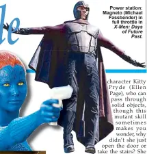  ??  ?? Power station: Magneto (Michael Fassbender) in
full throttle in X-Men: Days of Future
Past.