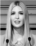  ??  ?? Ivanka Trump