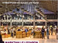  ??  ?? MARKTHALLE LISSABON STREETFOOD mit Konzert und Kunst