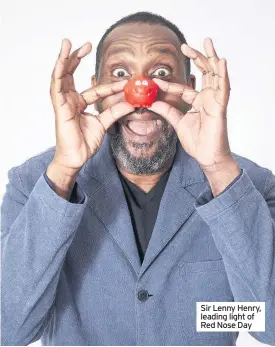  ??  ?? Sir Lenny Henry, leading light of Red Nose Day