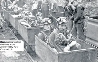  ??  ?? Disaster Miners lost their lives in the disaster at the New Cumnock pit