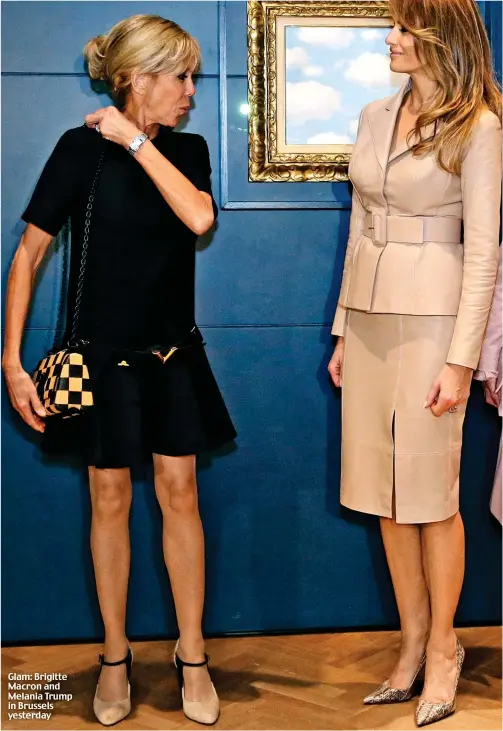  ??  ?? Glam: Brigitte Macron and Melania Trump in Brussels yesterday