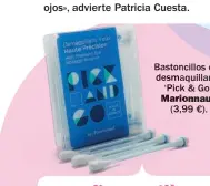  ??  ?? Bastoncill­os con desmaquill­ante ‘Pick & Go’, Marionnaud (3,99 €).