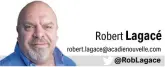  ?? @RobLagace robert.lagace@acadienouv­elle.com ??