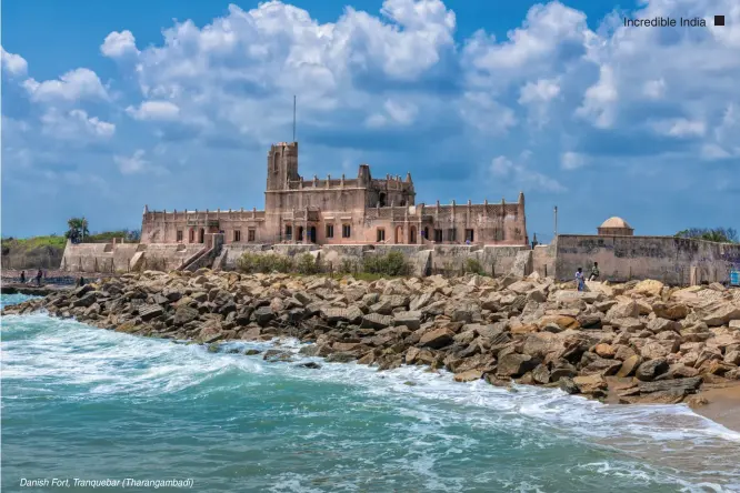  ?? ?? Danish Fort, Tranquebar (Tharangamb­adi)