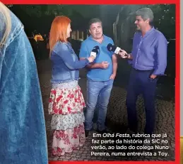  ?? ?? Em Olhá Festa, rubrica que já faz parte da história da SIC no verão, ao lado do colega Nuno Pereira, numa entrevista a Toy.