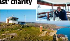  ?? ?? ABOVE Volunteer Bob Butler scans the sea at St Ives, Cornwall INSET National Coastwatch station at Prawle Point, Devon