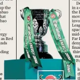  ??  ?? Fading force: Carabao Cup is losing its shine