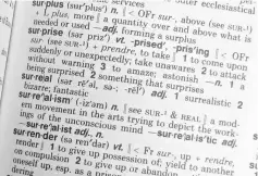  ??  ?? This photo illustrati­on taken in Washington, DC shows the definition for the word ‘Surreal’ in a copy of the Webster’s Desktop Dictionary. — AFP photo