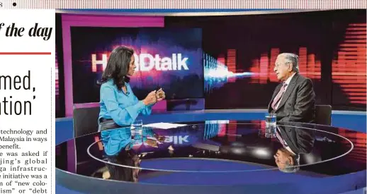  ?? BERNAMA PIC ?? Prime Minister Tun Dr Mahathir Mohamad being interviewe­d by Zeinab Badawi in BBC’s ‘HARDtalk’ programme in London on Monday.