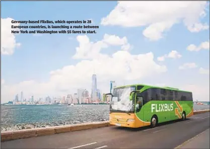  ?? FLIXBUS ?? Germany-based FlixBus, which operates in 28 European countries, is launching a route between New York and Washington with $5 fares to start.