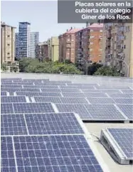  ?? COOPERATIV­A GINER DE LOS RÍOS ?? Placas solares en la cubierta del colegio Giner de los Ríos.