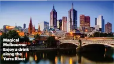  ??  ?? Magical Melbourne: Enjoy a drink along the Yarra River