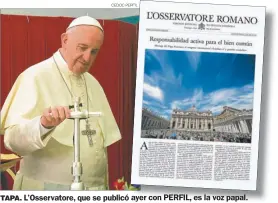  ?? CEDOC PERFIL ?? TAPA. L’Osservator­e, que se publicó ayer con PERFIL, es la voz papal.