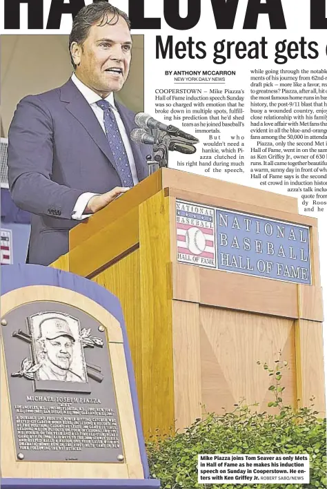  ?? ROBERT SABO/NEWS ?? Mike Piazza joins Tom Seaver as only Mets in Hall of Fame as he makes his induction speech on Sunday in Cooperstow­n. He enters with Ken Griffey Jr.