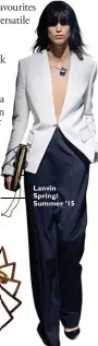  ??  ?? Lanvin Spring/ Summer ’15