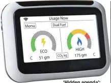  ??  ?? ‘Hidden agenda’: A smart meter