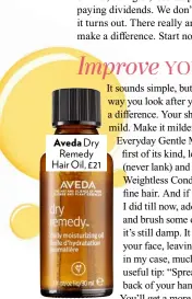  ??  ?? Aveda Dry Remedy Hair Oil, £21