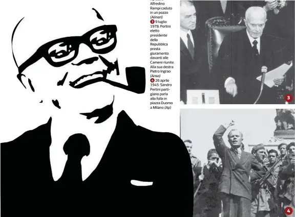  ??  ?? (Alinari)
3 9 luglio 1978: Pertini eletto presidente della Repubblica presta giuramento davanti alle Camere riunite. Alla sua destra Pietro Ingrao (Ansa)
4 26 aprile 1945: Sandro Pertini partigiano parla alla folla in piazza Duomo a Milano (Ap)