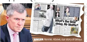  ??  ?? ANGER
Rennie. Above, our story of delays