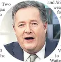  ??  ?? OUTSPOKEN Piers Morgan