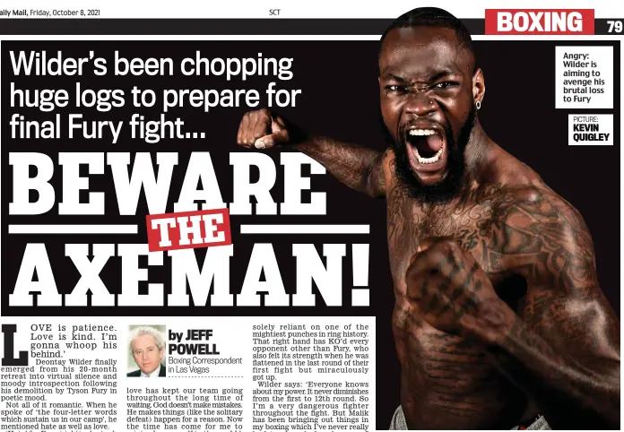  ?? ?? Angry: Wilder is aiming to avenge his brutal loss to Fury
PICTURE: KEVIN QUIGLEY