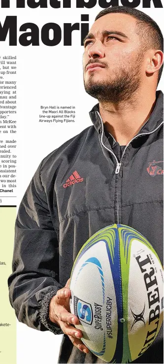  ??  ?? Bryn Hall is named in the Maori All Blacks line-up against the Fiji Airways Flying Fijians.