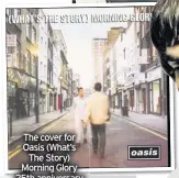  ??  ?? The cover for Oasis (What’s The Story) Morning Glory 25th anniversar­y album pack