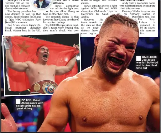  ?? ?? ■
ZZ TOP: Zhilei Zhang roars with delight after his big upset victory ■
BAD LOOK: Joe Joyce was left battered and bruised last time out