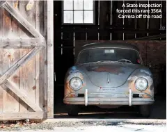  ??  ?? A State inspection forced this rare 356A Carrera off the road