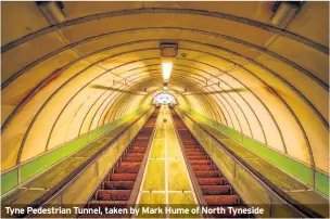  ??  ?? Tyne Pedestrian Tunnel, taken by Mark Hume of North Tyneside