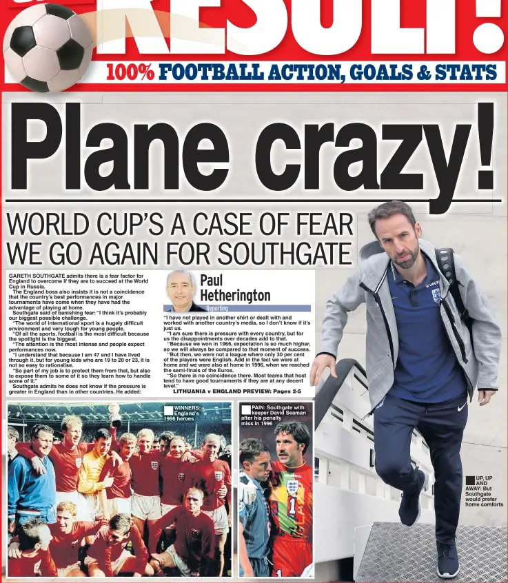  ??  ?? ■
UP, UP AND AWAY: But Southgate would prefer home comforts