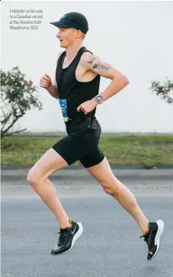  ?? ?? Linkletter on his way to a Canadian record at the Houston HalfMarath­on in 2022