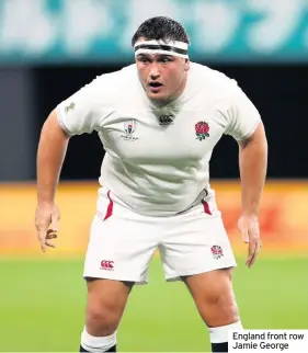  ??  ?? England front row Jamie George