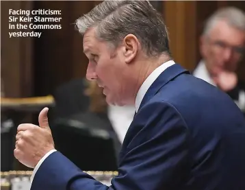  ??  ?? Facing criticism: Sir Keir Starmer in the Commons yesterday