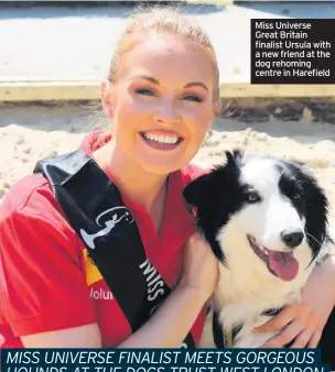  ??  ?? Miss Universe Great Britain finalist Ursula with a new friend at the dog rehoming centre in Harefield